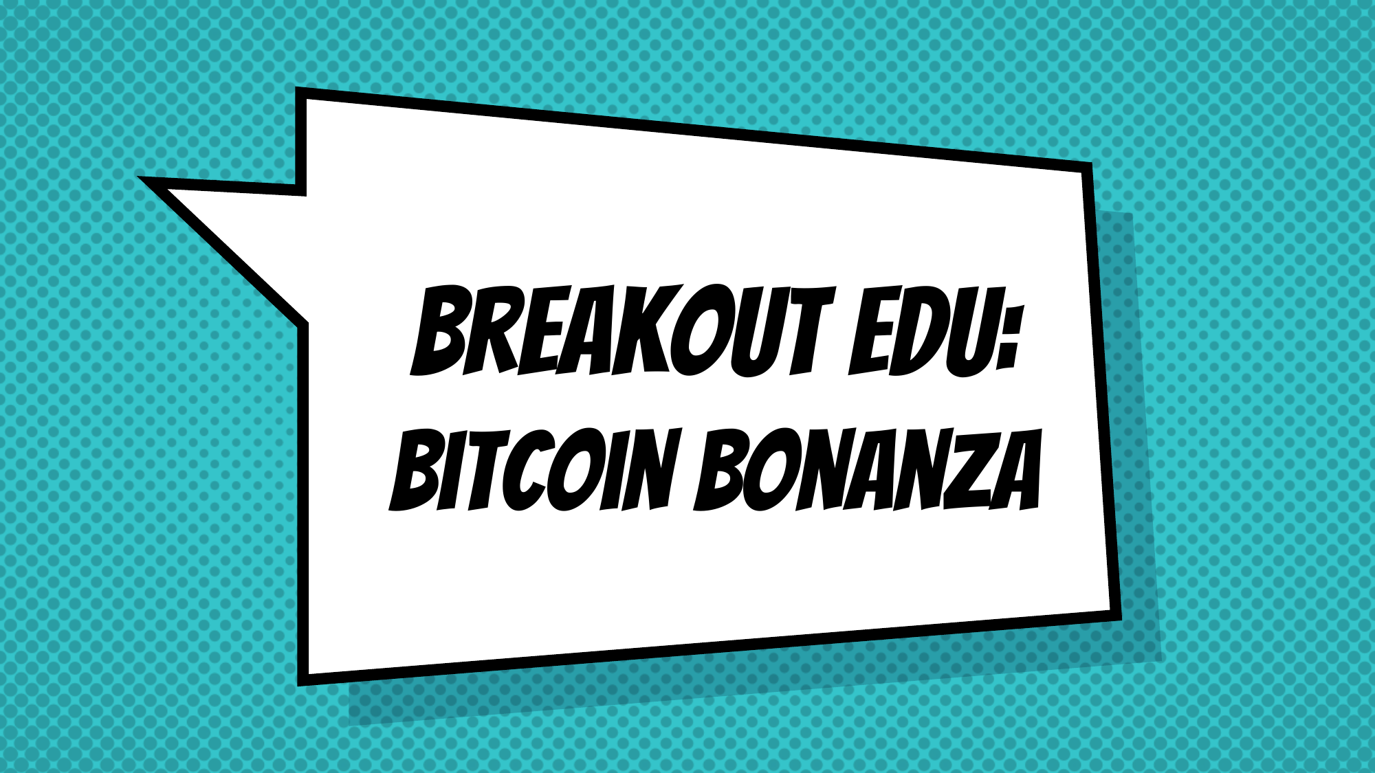 Breakout EDU: Bitcoin Bonanza title card